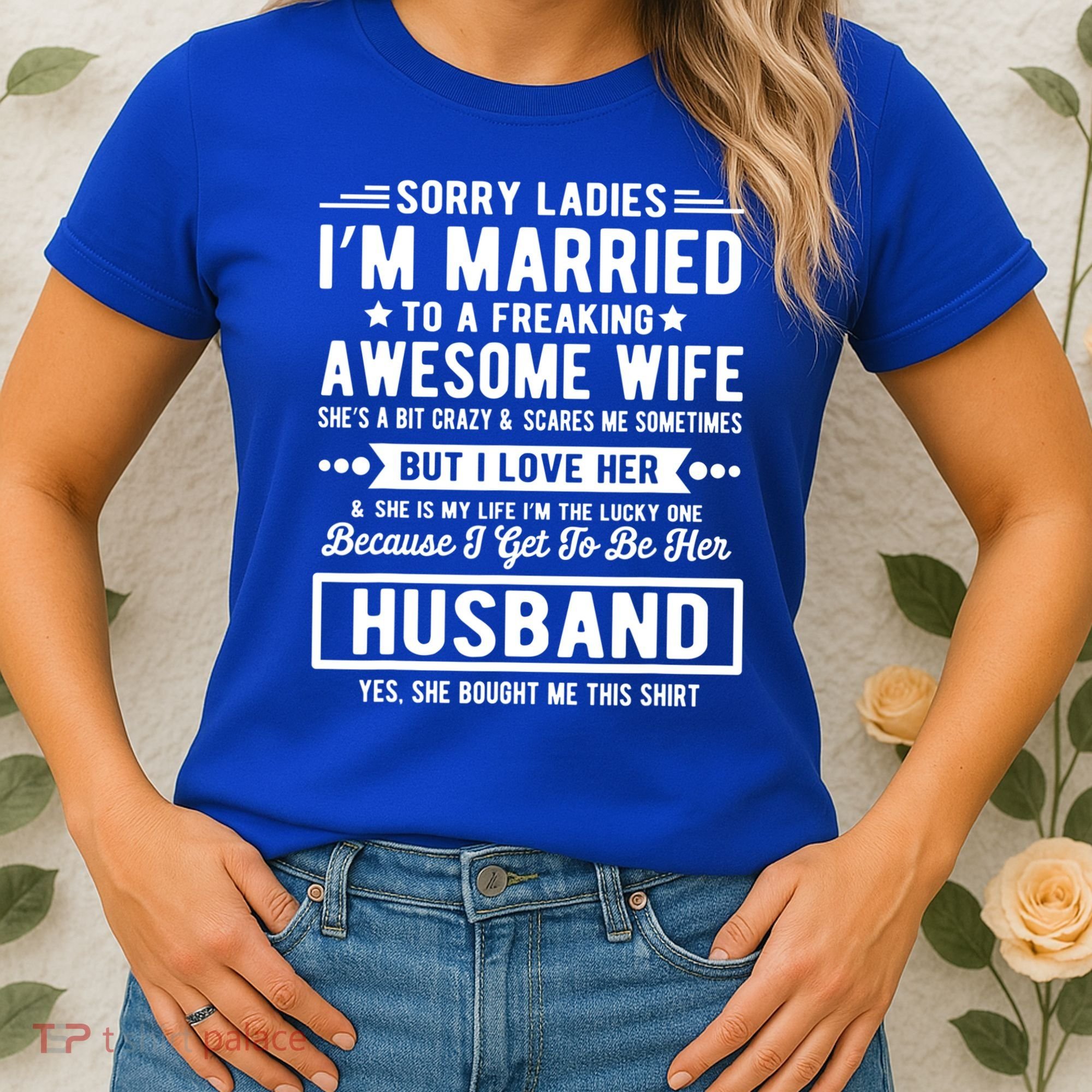 Sorry Ladies Im Married Funny Quote To A Freaking Awesome Cool Gift Women's T-Shirt