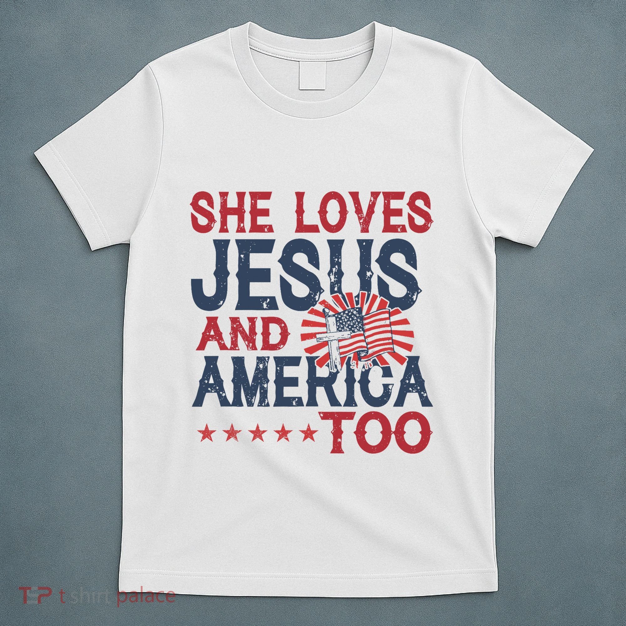 She Loves Jesus And America Too 4th Of July Patriotic T-Shirt