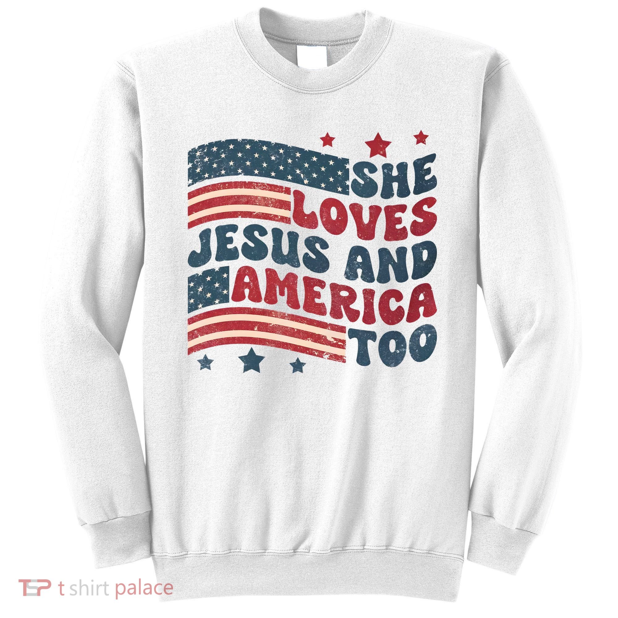 She Loves Jesus And America Too 4th Of July Sweatshirt