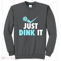 Sports Lover Just Dink It Pickleball Player Pickleballers Best Gift Sweatshirt thumb 0