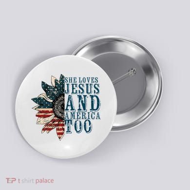 She Loves Jesus And America Too Button