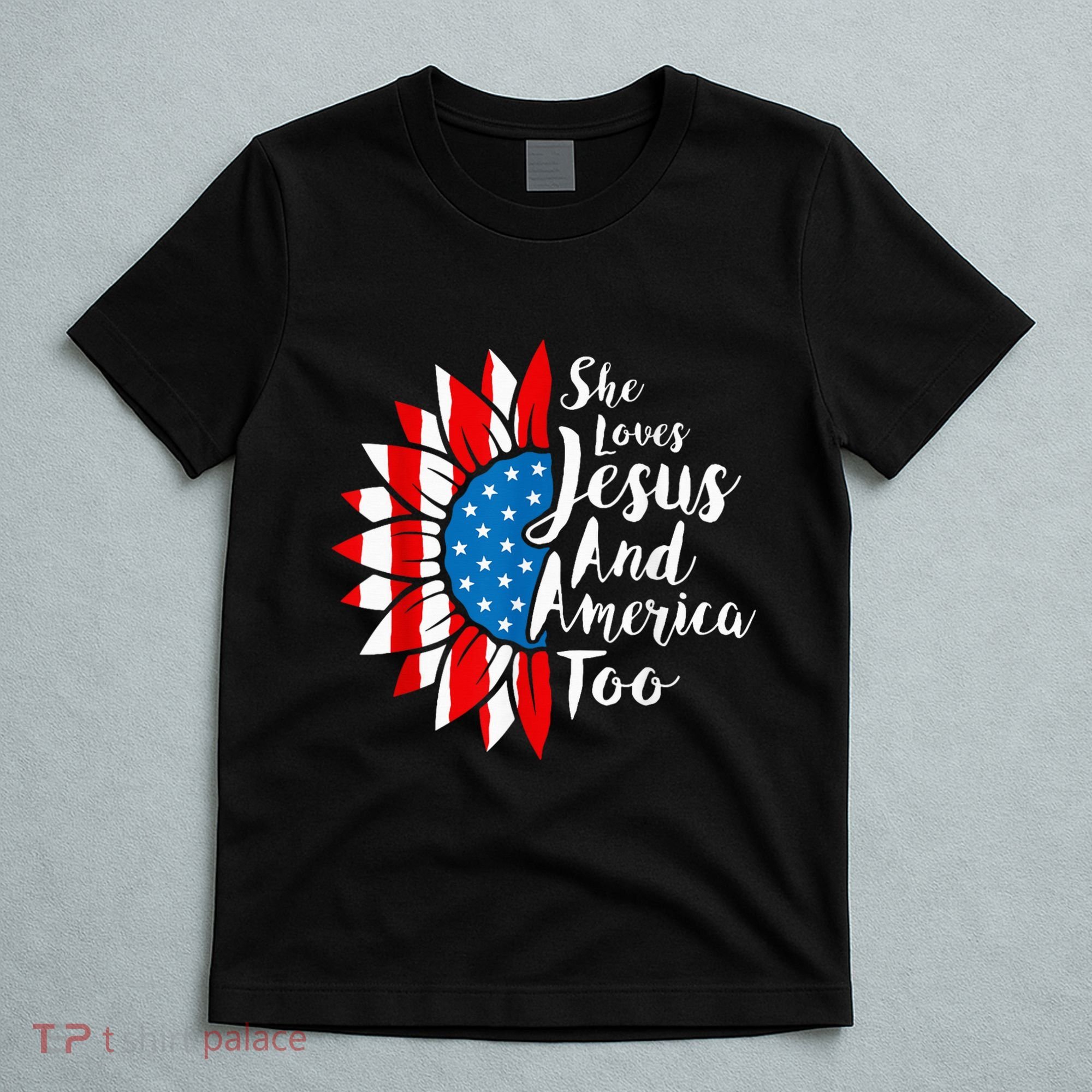 She Loves Jesus And America Too 4th Of July Sunflower T-Shirt