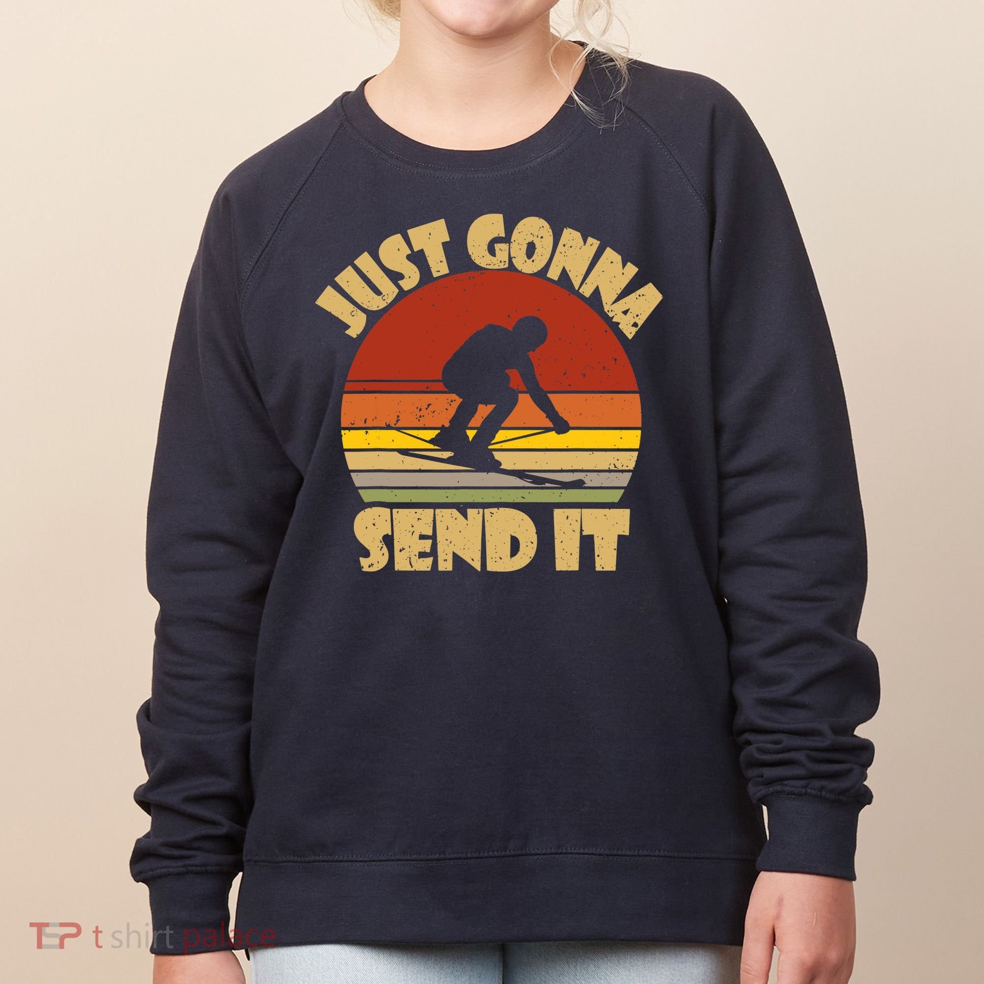 Skiing Lovers Just Gonna Send It Skiers Gift Women's Sweatshirt