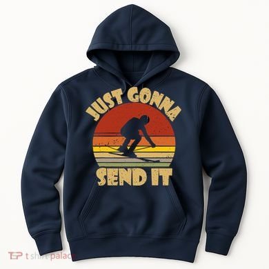 Skiing Lovers Just Gonna Send It Skiers Gift Hoodie