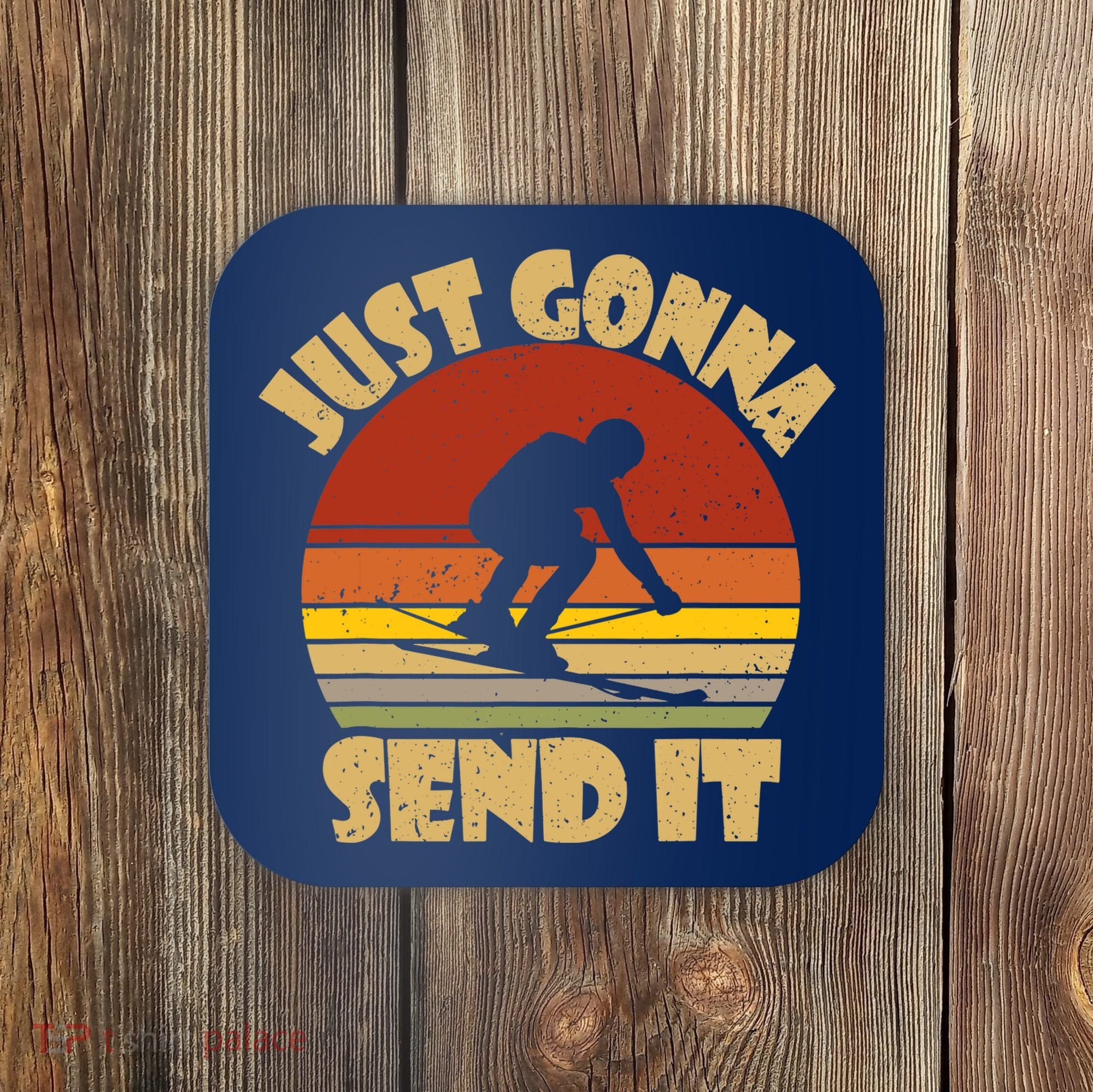 Skiing Lovers Just Gonna Send It Skiers Gift Coaster