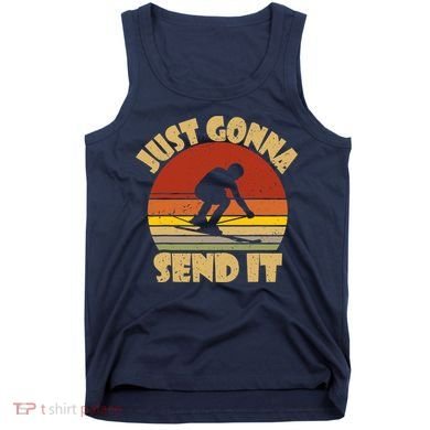 Skiing Lovers Just Gonna Send It Skiers Gift Tank Top