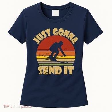 Skiing Lovers Just Gonna Send It Skiers Gift Women's T-Shirt
