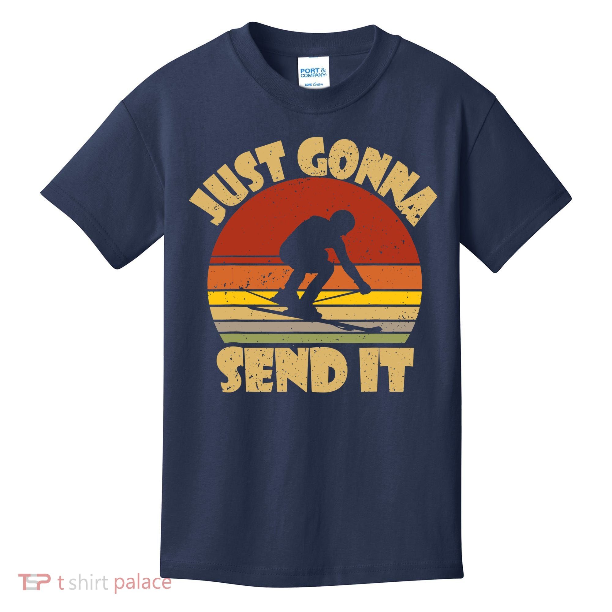 Skiing Lovers Just Gonna Send It Skiers Gift Kids T-Shirt