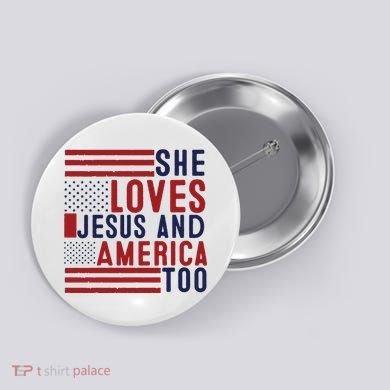 She Loves Jesus And America Too Button