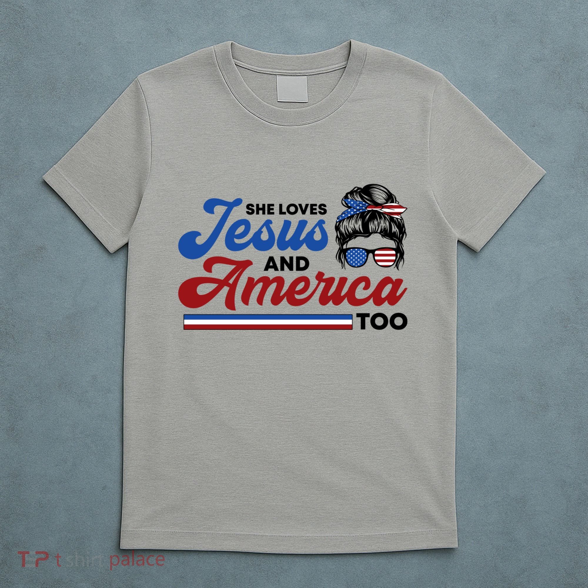 She Loves Jesus And America Too 4th Of July Proud Christian T-Shirt