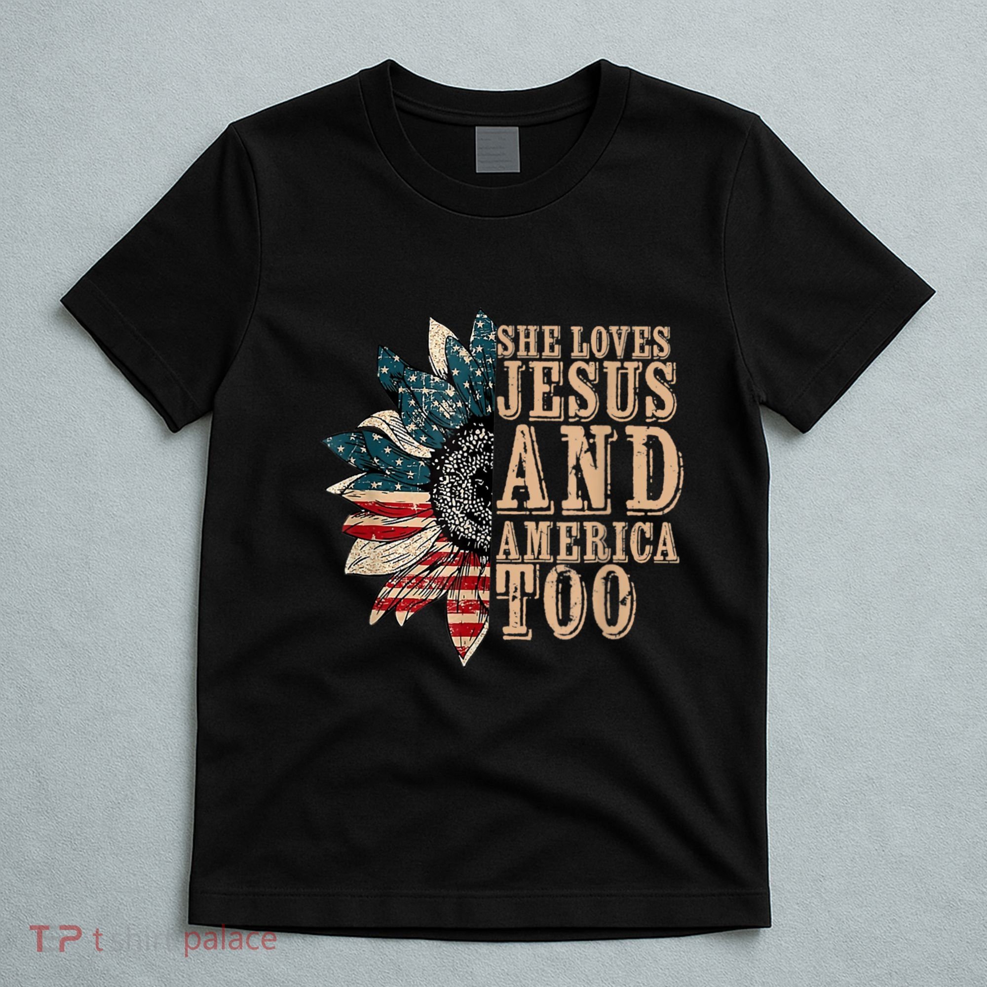 She Love Jesus And America Too Funny Sunflower America Flag T-Shirt