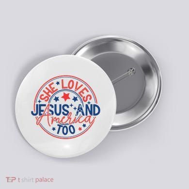 She Loves Jesus And America Too Button