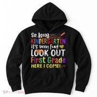 So Long Kindergarten Look Out 1st Grade Here I Come Hoodie thumb 0