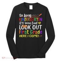 So Long Kindergarten Look Out 1st Grade Here I Come Long Sleeve Shirt thumb 0