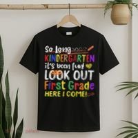 So Long Kindergarten Look Out 1st Grade Here I Come T-Shirt thumb 2