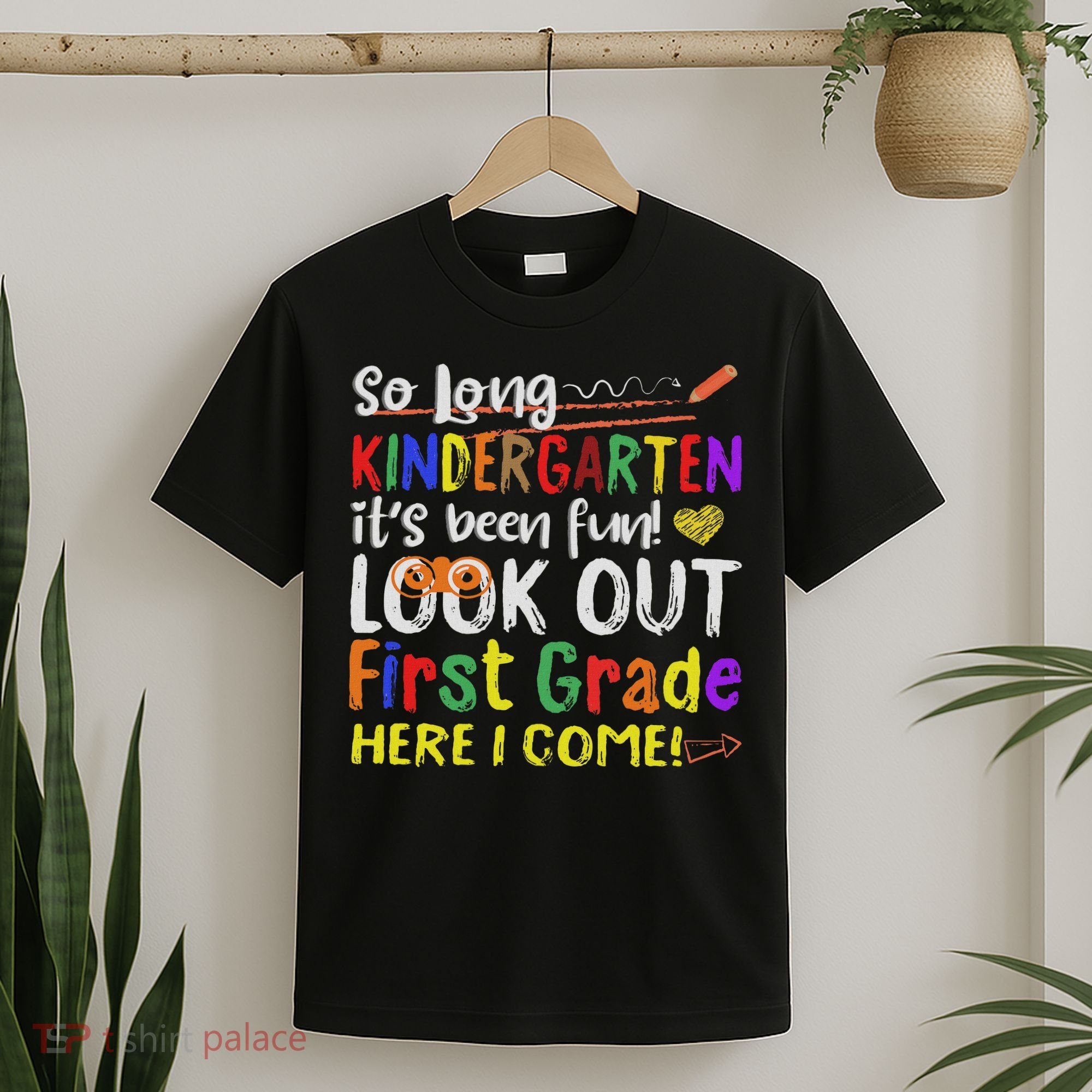So Long Kindergarten Look Out 1st Grade Here I Come T-Shirt