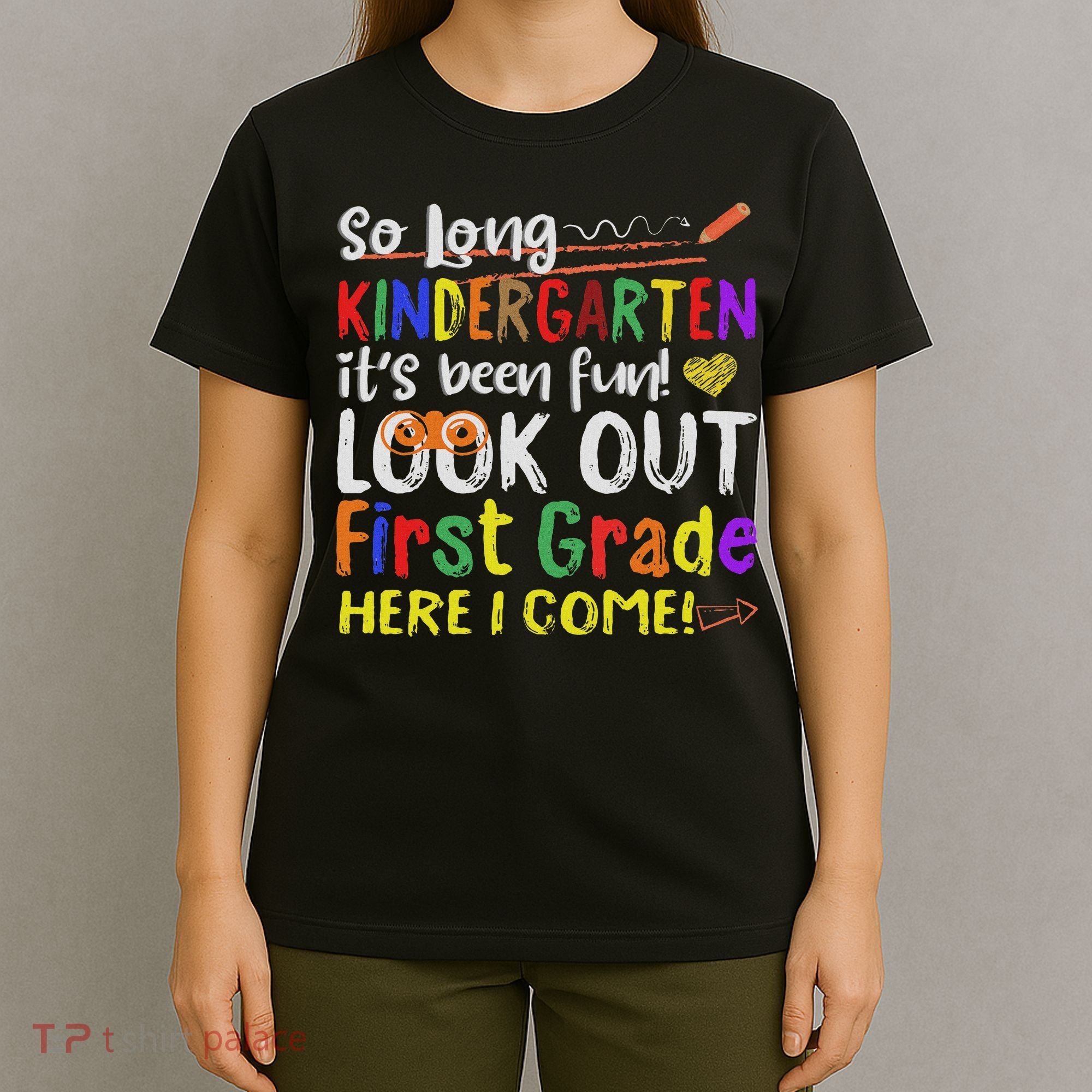So Long Kindergarten Look Out 1st Grade Here I Come T-Shirt