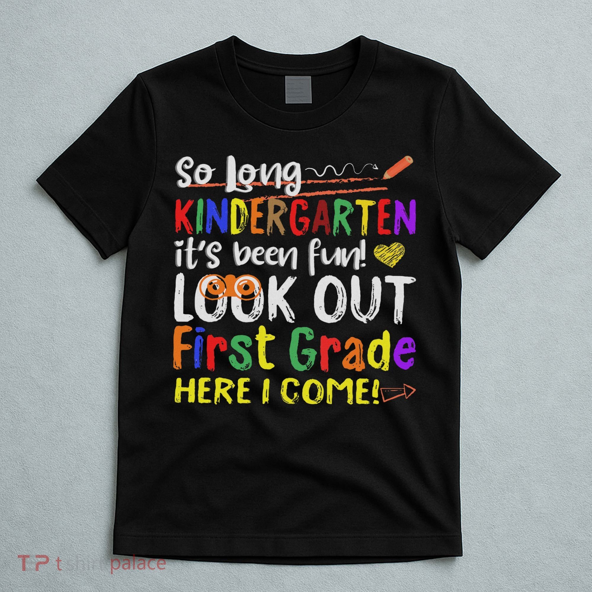 So Long Kindergarten Look Out 1st Grade Here I Come T-Shirt