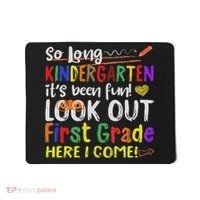 So Long Kindergarten Look Out 1st Grade Here I Come Mousepad thumb 0