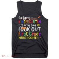 So Long Kindergarten Look Out 1st Grade Here I Come Tank Top thumb 0