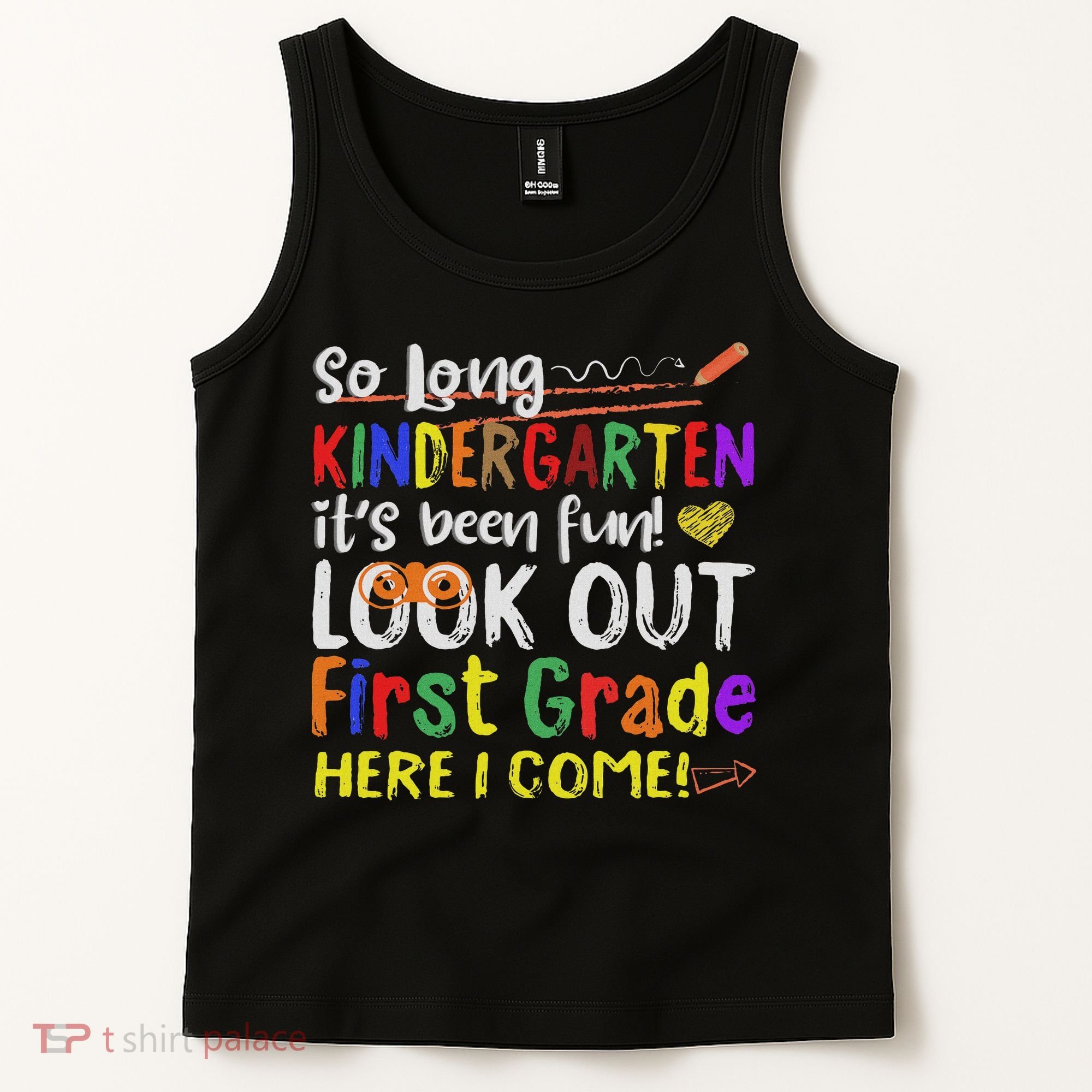 So Long Kindergarten Look Out 1st Grade Here I Come Tank Top