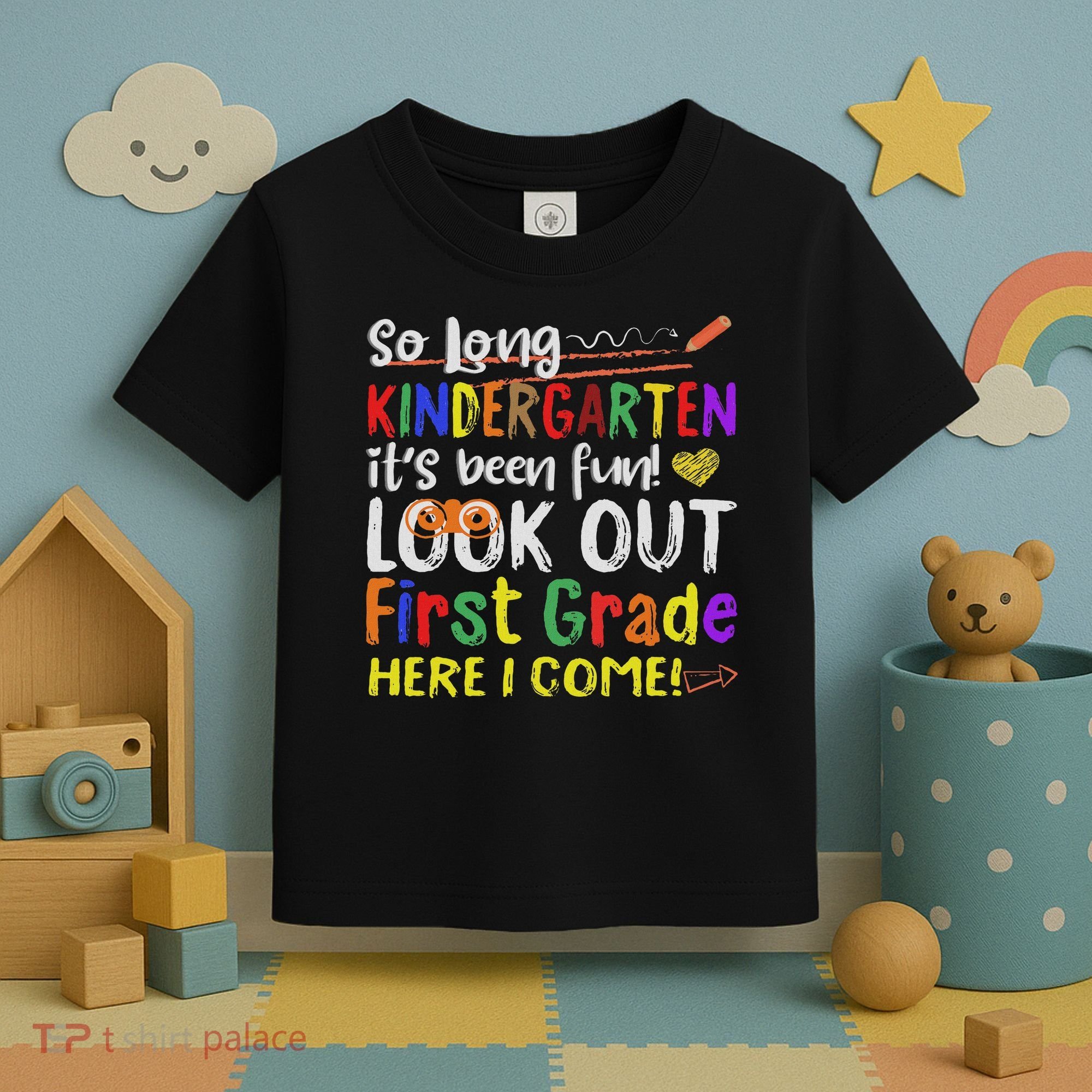 So Long Kindergarten Look Out 1st Grade Here I Come Toddler T-Shirt
