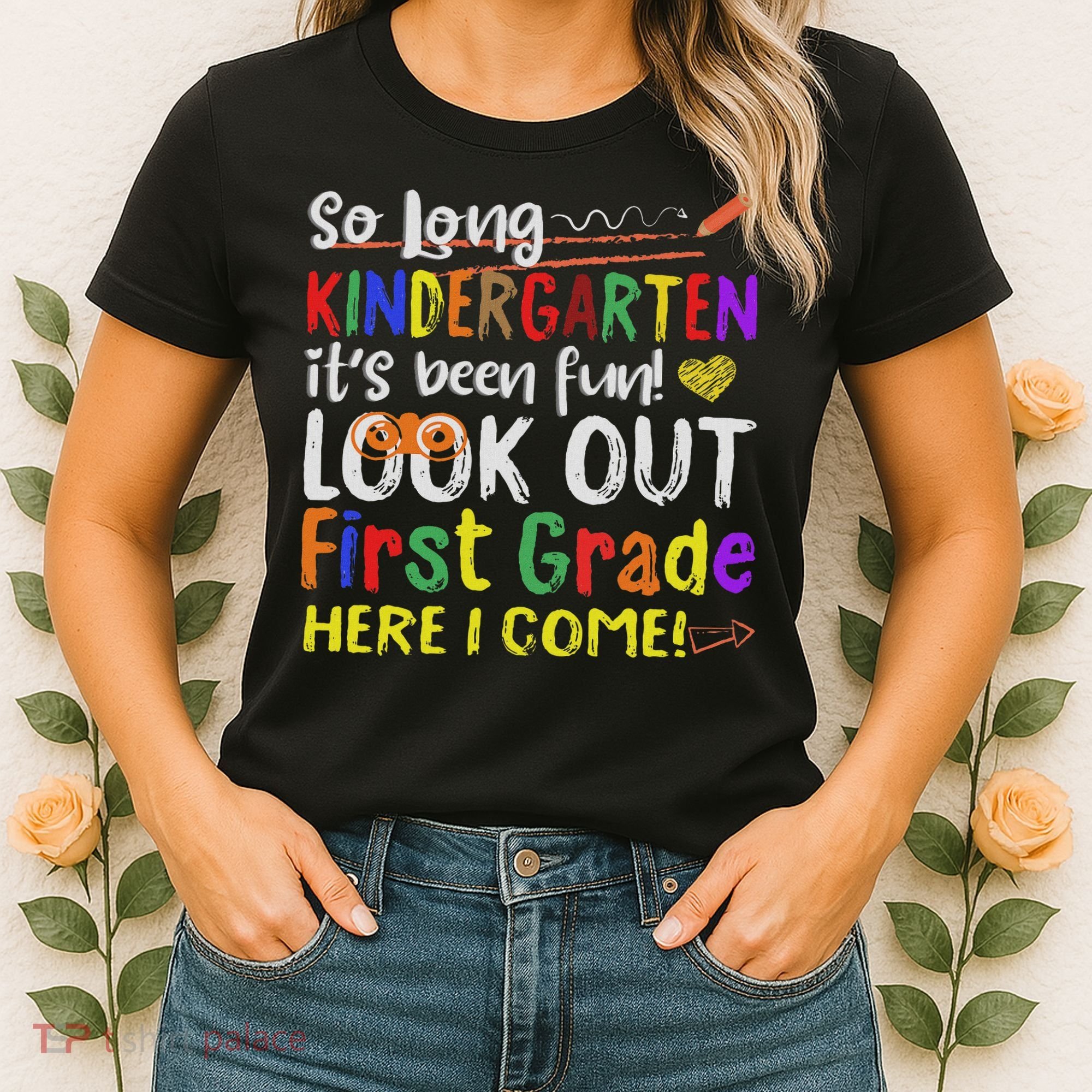 So Long Kindergarten Look Out 1st Grade Here I Come Women's T-Shirt