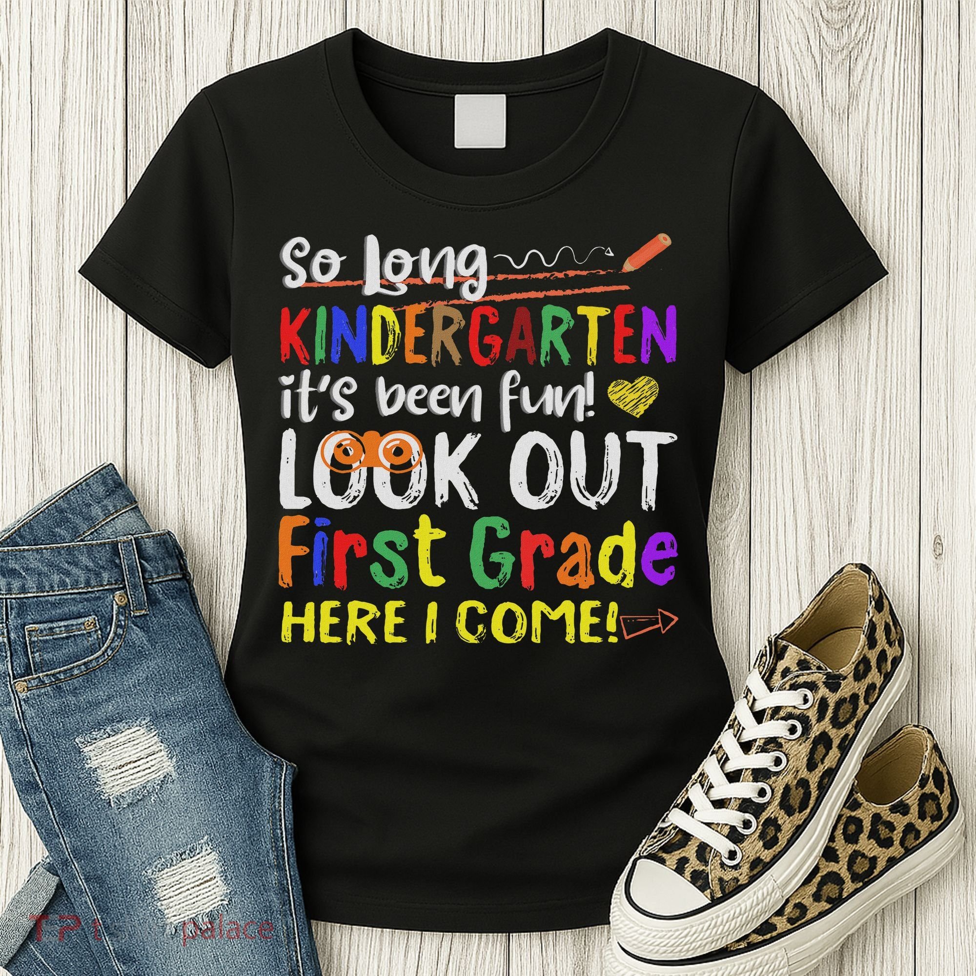 So Long Kindergarten Look Out 1st Grade Here I Come Women's T-Shirt