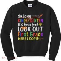 So Long Kindergarten Look Out 1st Grade Here I Come Kids Sweatshirt thumb 0