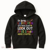 So Long Kindergarten Look Out 1st Grade Here I Come Kids Hoodie thumb 0