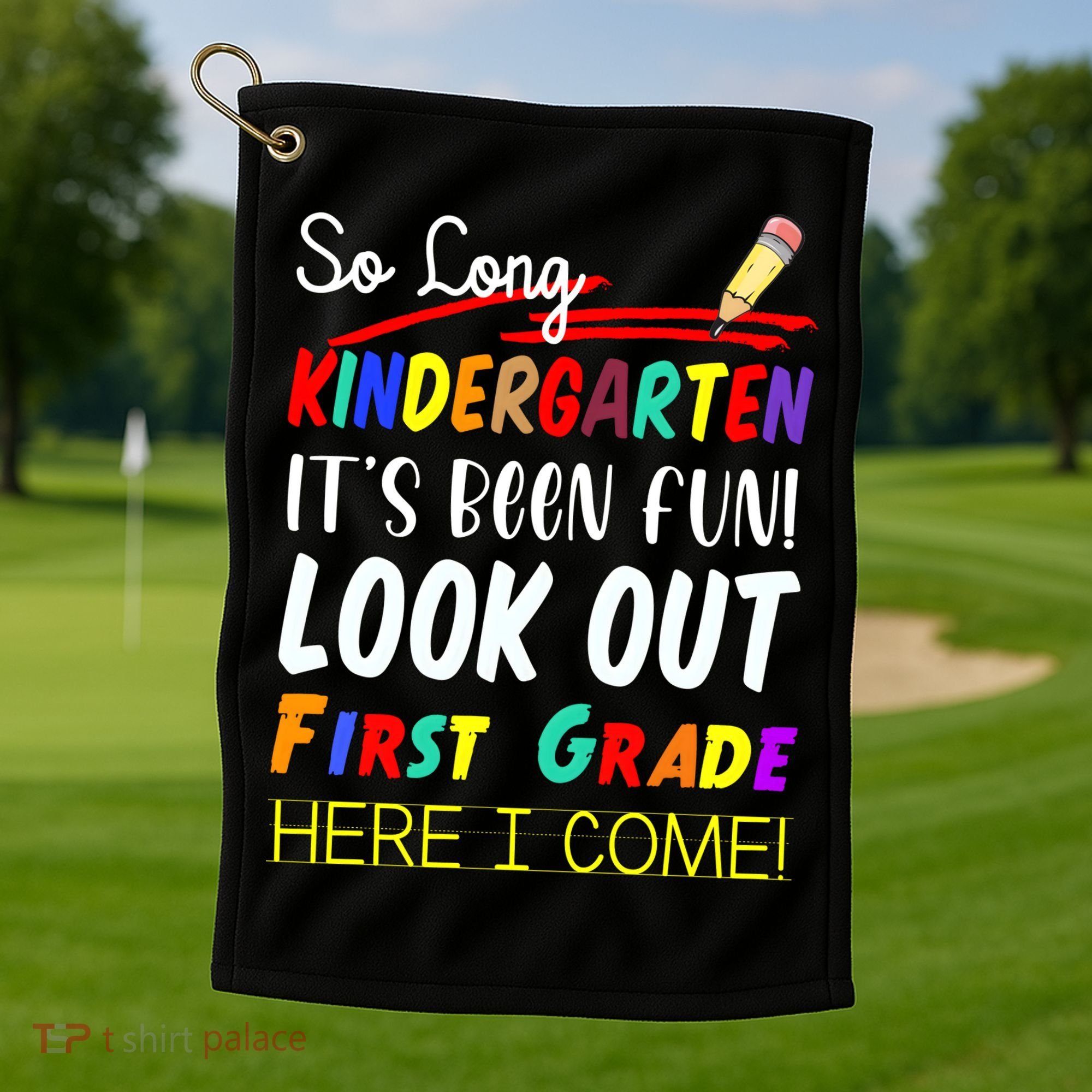 So Long Kindergarten Here I Come 1 Grade Graduation Fun Golf Towel
