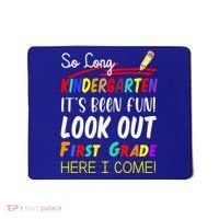 So Long Kindergarten Here I Come 1 Grade Graduation Fun Mousepad thumb 0