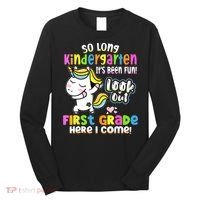 So Long Kindergarten First Grade Here I Come Back To School Cute Unicorn Long Sleeve Shirt thumb 0