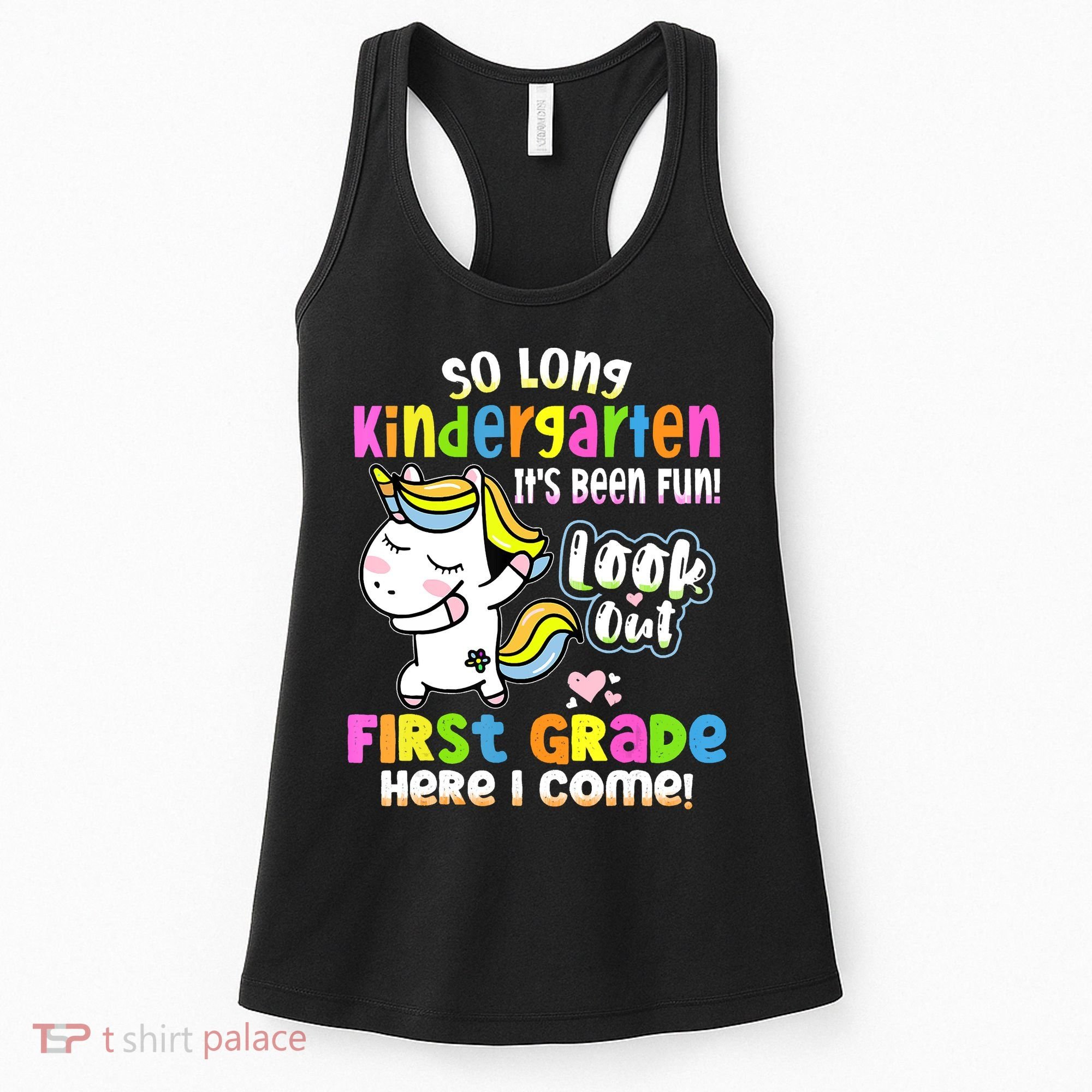 So Long Kindergarten First Grade Here I Come Back To School Cute Unicorn Women's Tank Top
