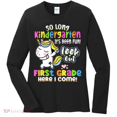 So Long Kindergarten First Grade Here I Come Back To School Cute Unicorn Women's Long Sleeve Shirt