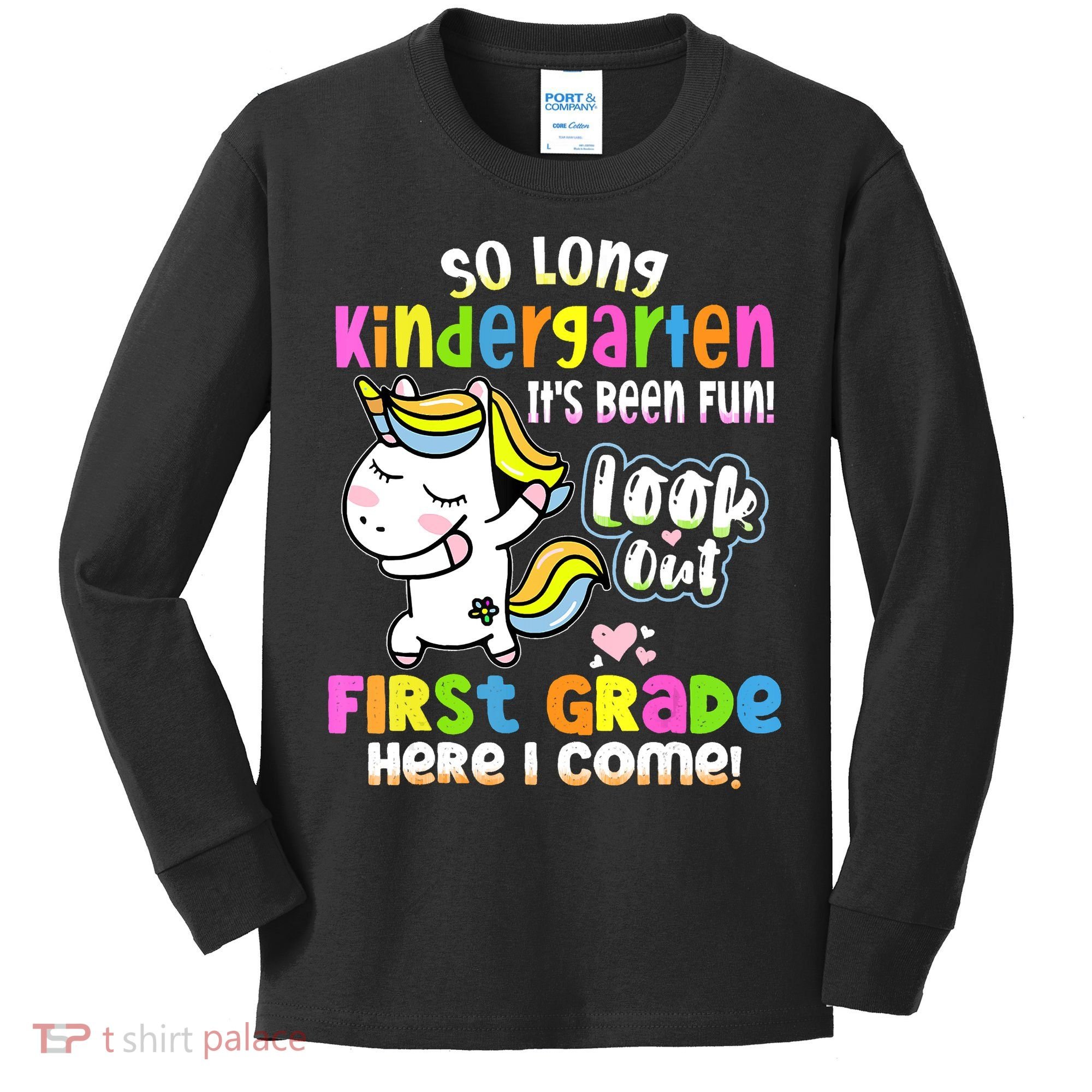 So Long Kindergarten First Grade Here I Come Back To School Cute Unicorn Kids Long Sleeve Shirt