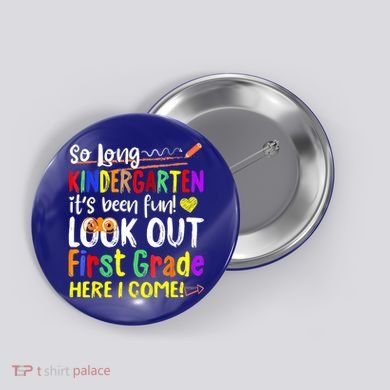 So Long Kindergarten Here I Come 1 Grade Graduation Fun Button
