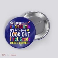 So Long Kindergarten Here I Come 1 Grade Graduation Fun Button thumb 0