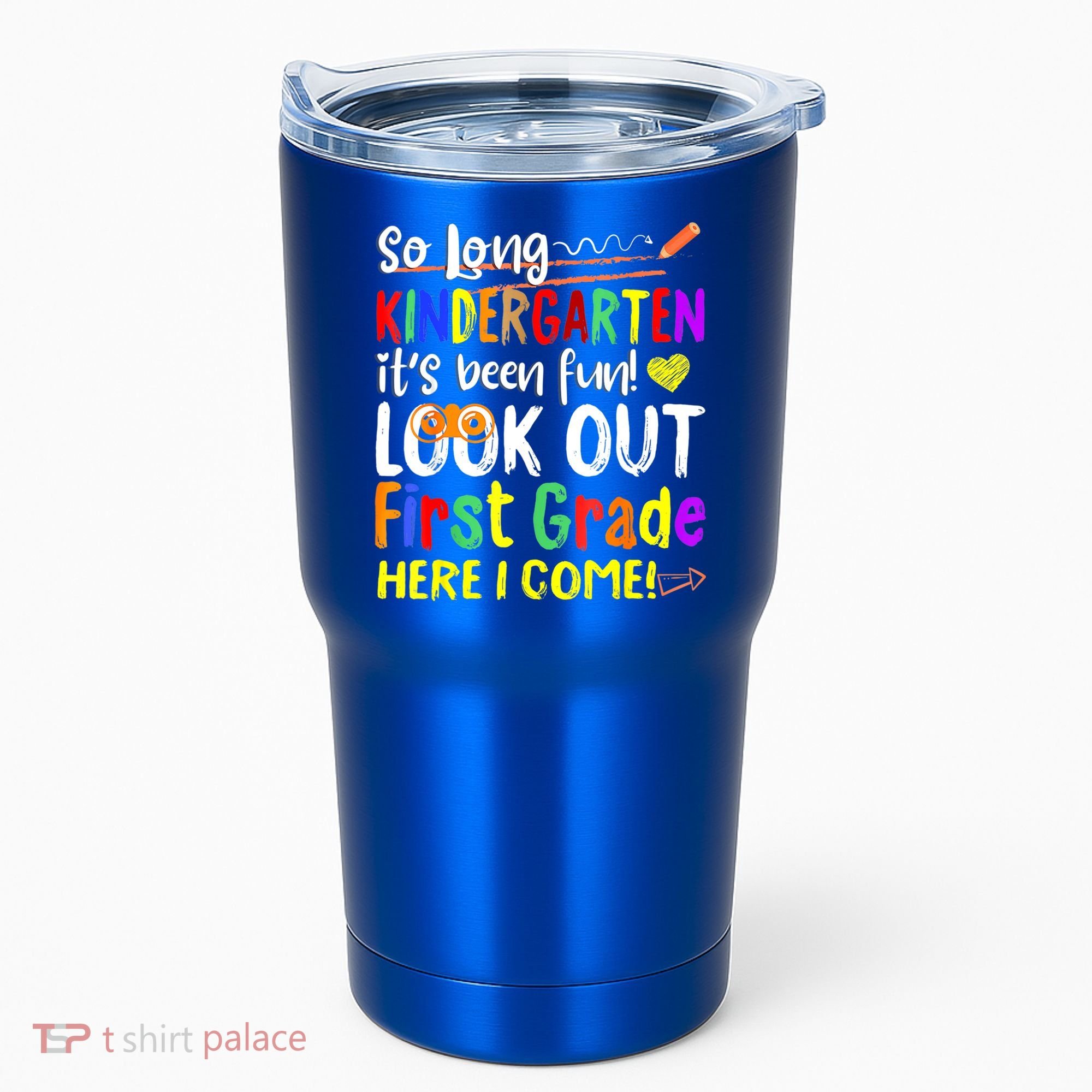 So Long Kindergarten Here I Come 1 Grade Graduation Fun Tumbler