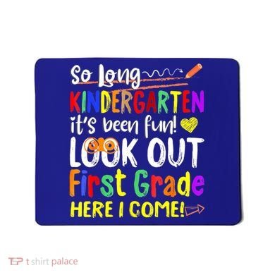 So Long Kindergarten Here I Come 1 Grade Graduation Fun Mousepad