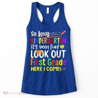 So Long Kindergarten Here I Come 1 Grade Graduation Fun Women's Tank Top