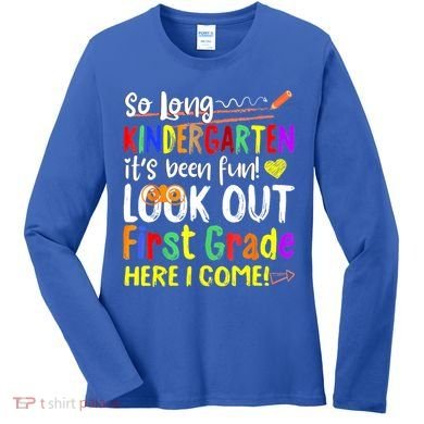 So Long Kindergarten Here I Come 1 Grade Graduation Fun Women's Long Sleeve Shirt