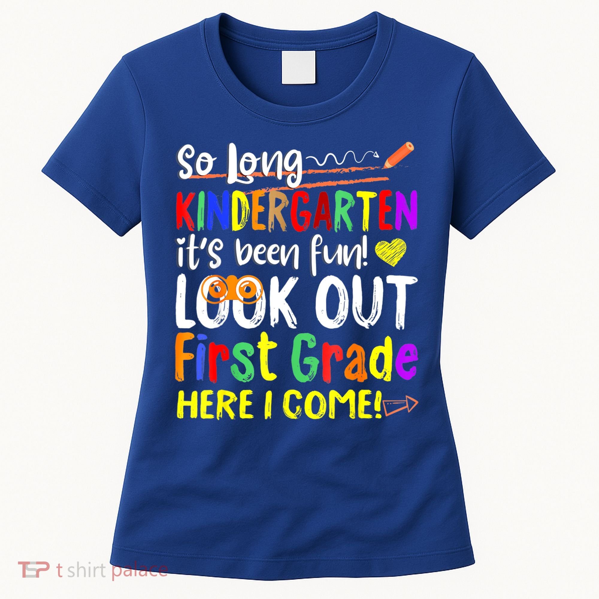 So Long Kindergarten Here I Come 1 Grade Graduation Fun Women's T-Shirt