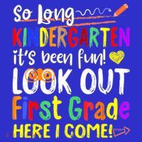 So Long Kindergarten Here I Come 1 Grade Graduation Fun Kids T-Shirt thumb 4