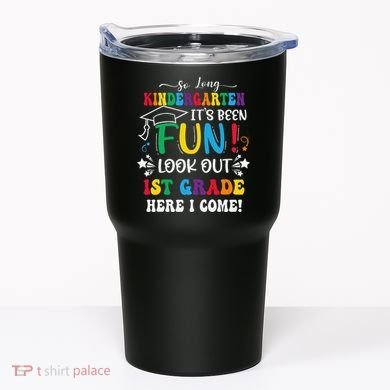 So Long Kindergarten 1st Grade Here I Come Graduation Tumbler