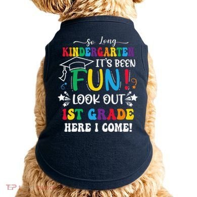 So Long Kindergarten 1st Grade Here I Come Graduation Doggie Tank