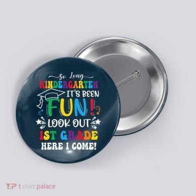 So Long Kindergarten 1st Grade Here I Come Graduation Button
