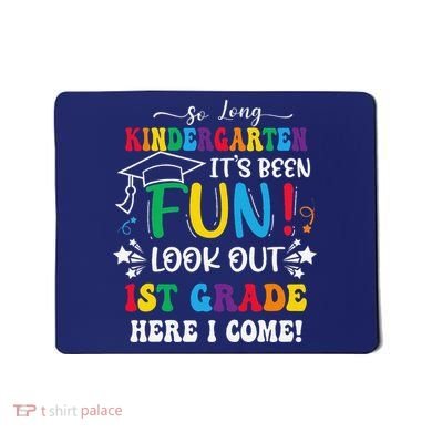 So Long Kindergarten 1st Grade Here I Come Graduation Mousepad