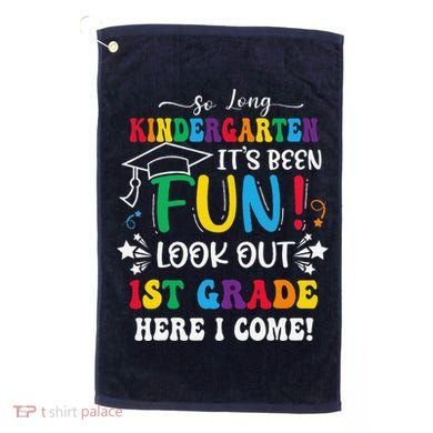 So Long Kindergarten 1st Grade Here I Come Graduation Golf Towel