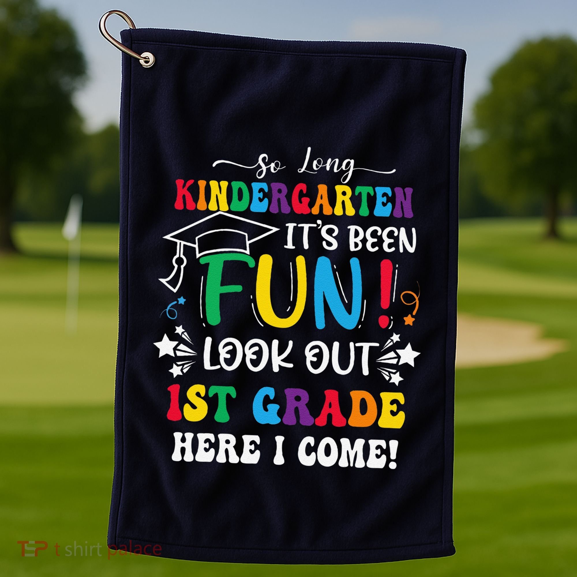 So Long Kindergarten 1st Grade Here I Come Graduation Golf Towel